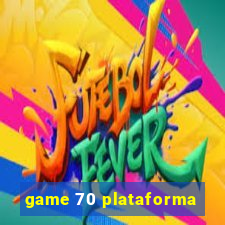 game 70 plataforma